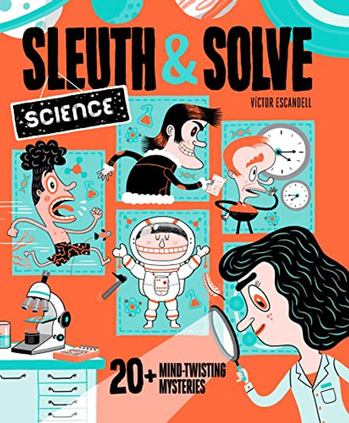Sleuth & Solve: Science (20+ Mind-Twisting Mysteries) by Ana Gallo, Victor Escandell, 9781797214559