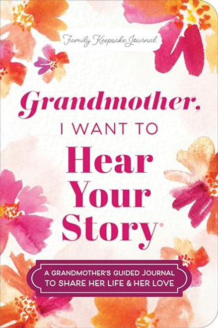 Grandmother, I Want to Hear Your Story (Expanded Edition) (A Grandmother's Guided Journal to Share Her Life & Her Love) by Jeffrey Mason, 9781464251436