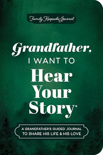 Grandfather, I Want to Hear Your Story (Expanded Edition) (A Grandfather's Guided Journal to Share His Life & His Love) by Jeffrey Mason, 9781464251443