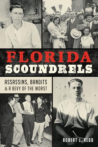 Florida Scoundrels (Assassins, Bandits & a Bevy of the Worst) by Robert J. Redd, 9781467155847
