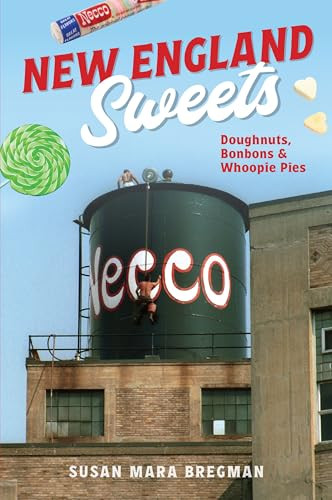 New England Sweets (Doughnuts, Bonbons & Whoopie Pies) by Susan Mara Bregman, 9781467157483