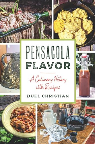 Pensacola Flavor (A Culinary History with Recipes) by Duel Christian, 9781467159609