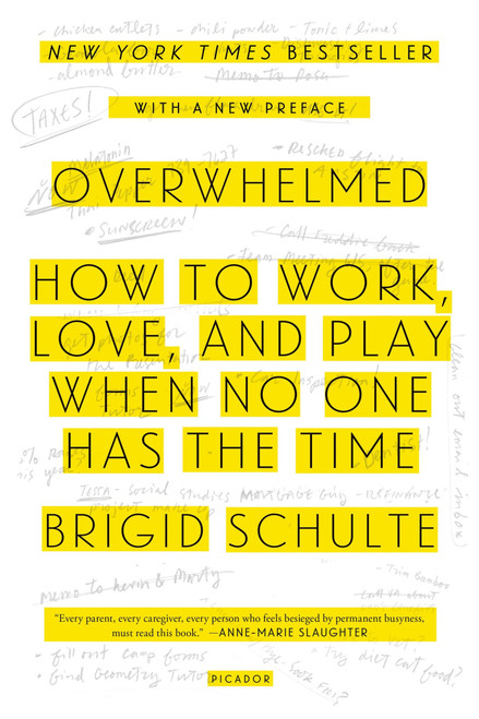 Overwhelmed (How to Work, Love, and Play When No One Has the Time) by Brigid Schulte, 9781250062383