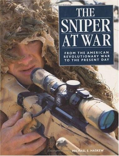 The Sniper at War (From the American Revolutionary War to the Present Day) by Michael Haskew, 9780312336516