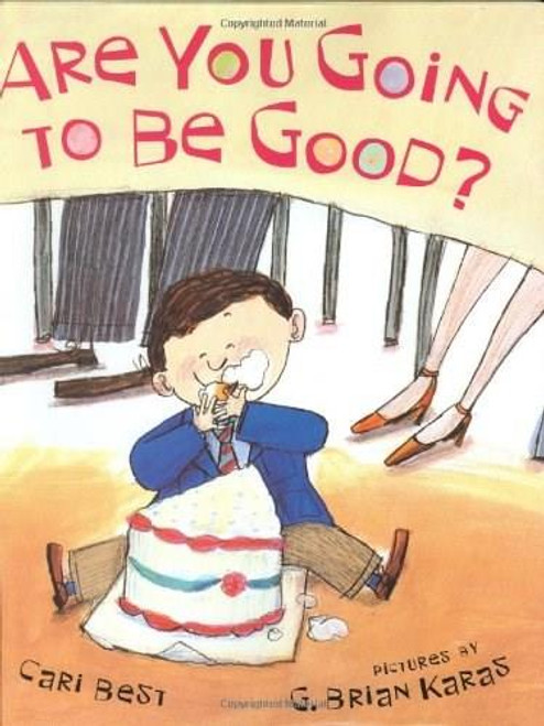 Are You Going to Be Good? by Cari Best, G. Brian Karas, 9780374303945