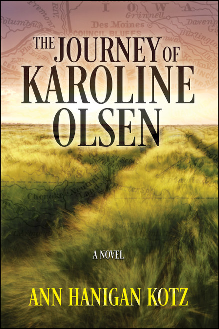 The Journey of Karoline Olsen by Ann Hanigan Kotz, 9781960259370