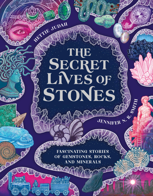The Secret Lives of Stones (Fascinating stories of gemstones, rocks and minerals) by Judah, 9781510231344