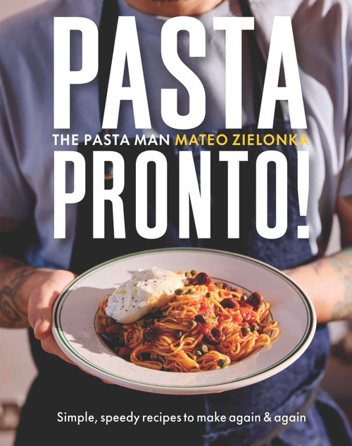 Pasta Pronto (Simple, Speedy Recipes to Make Again & Again) by Mateo Zielonka, 9781837832989