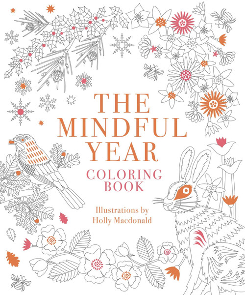 Mindful Year Coloring Book (45 Designs and Quotes to Color Yourself Calm Through the Seasons) by Holly Macdonald, 9781837834051
