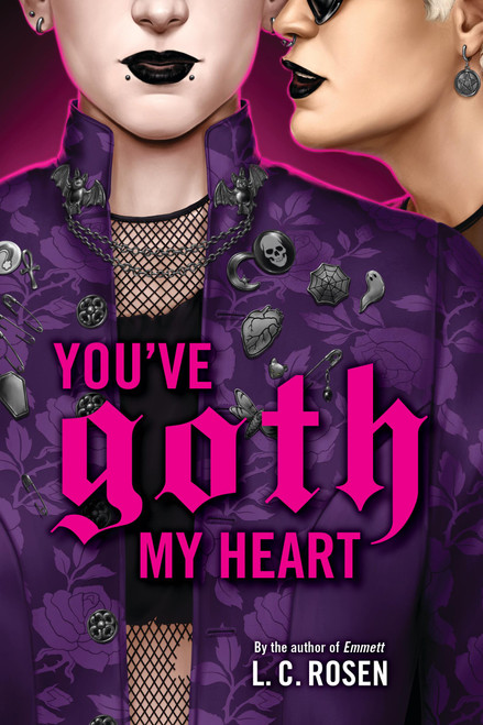 You've Goth My Heart by L. C. Rosen, 9780316575553