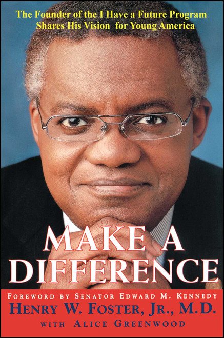 Make a Difference (The Founder of the "I Have a Future Program" Shares His Vision for Young America) by Alice Greenwood, Henry W. Foster, 9780743259859
