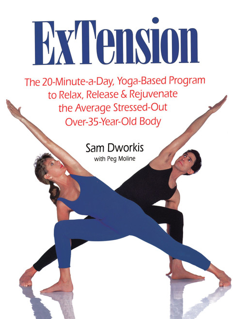 ExTension (The 20-Minute-a-Day, Yoga-Based Program to Relax, Release & Rejuvenate the Average Stressed-Out Over-35-Year-Old Body) by Sam Dworkis, Peg Moline, 9780671866808