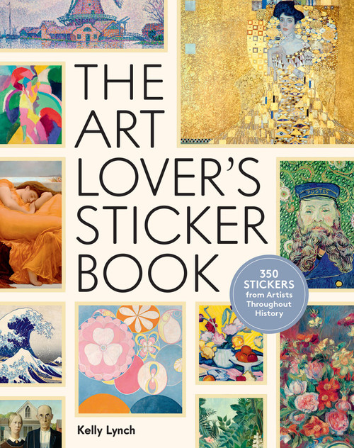 The Art Lover's Sticker Book (350 Stickers from Artists Throughout History) by Kelly Lynch, 9781523525072