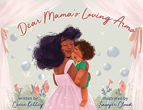 Dear Mama's Loving Arms by Ceece Kelley, Sawyer Cloud, 9781953859006