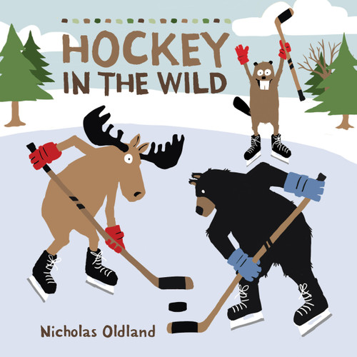 Hockey in the Wild - 9781525314230 by Nicholas Oldland, Nicholas Oldland, 9781525314230