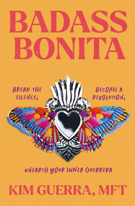 Badass Bonita (Break the Silence, Become a Revolution, Unearth Your Inner Guerrera) - 9781538742440 by Kim Guerra, 9781538742440