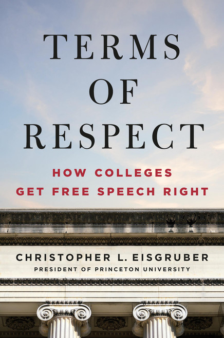Terms of Respect (How Colleges Get Free Speech Right) by Christopher L. Eisgruber, 9781541607453