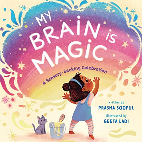 My Brain Is Magic (A Sensory-Seeking Celebration) by Prasha Sooful, Geeta Ladi, 9781953859617