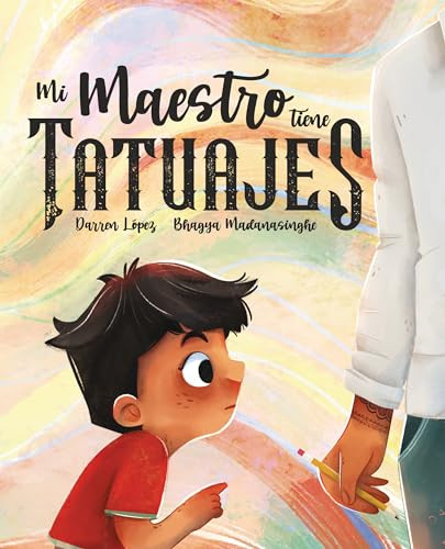 Mi maestro tiene tatuajes (My Teacher Has Tattoos) (Spanish Edition) by Darren Lopez, Bhagya Madanasinghe, 9781958372005