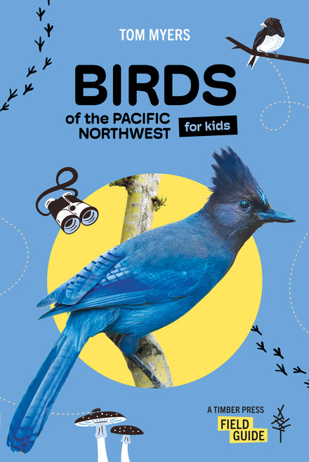 Birds of the Pacific Northwest For Kids by Tom Myers, 9781643263380