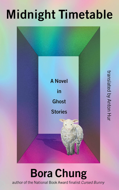 Midnight Timetable (A Novel in Ghost Stories) by Bora Chung, Anton Hur, 9781643756639