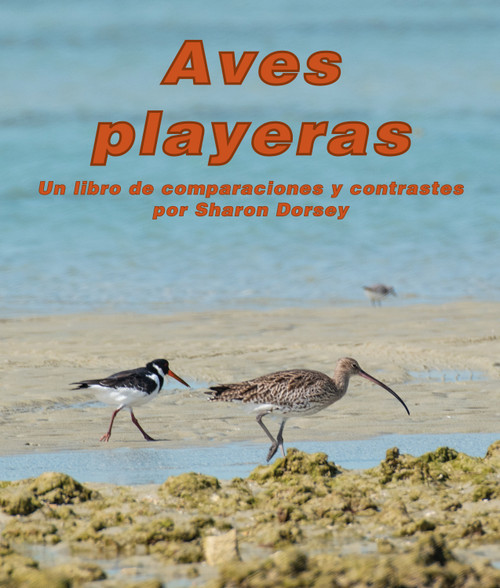 Aves playeras: Un libro de comparaciones y contrastes (Spanish Edition) by Sharon Dorsey, Alejandra de la Torre, Javier Camacho Miranda, 9781638173700