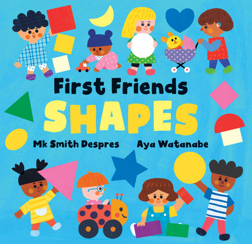 First Friends: Shapes by Mk Smith Despres, Aya Watanabe, 9798888592267