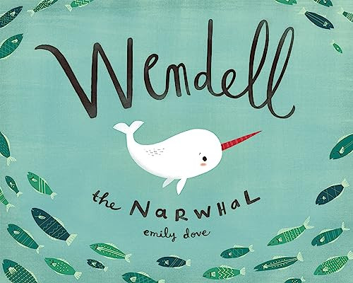 Wendell the Narwhal by Emily Dove, 9781927018668