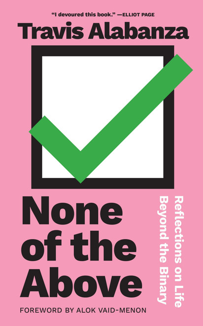 None of the Above (Reflections on Life beyond the Binary) by Travis Alabanza, Alok Vaid-Menon, 9781558613096