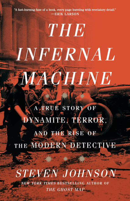 The Infernal Machine (A True Story of Dynamite, Terror, and the Rise of the Modern Detective) - 9780593443972 by Steven Johnson, 9780593443972