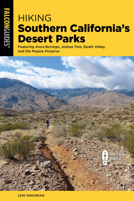 Hiking Southern California's Desert Parks (Featuring Anza-Borrego, Joshua Tree, Death Valley, and the Mojave Preserve) by Lew Hinchman, 9781493087945
