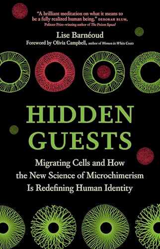 Hidden Guests (Migrating Cells and How the New Science of Microchimerism Is Redefining Human Identity) by Lise Barnéoud, Bronwyn Haslam, J. Lee Nelson, Olivia Campbell, 9781778402661