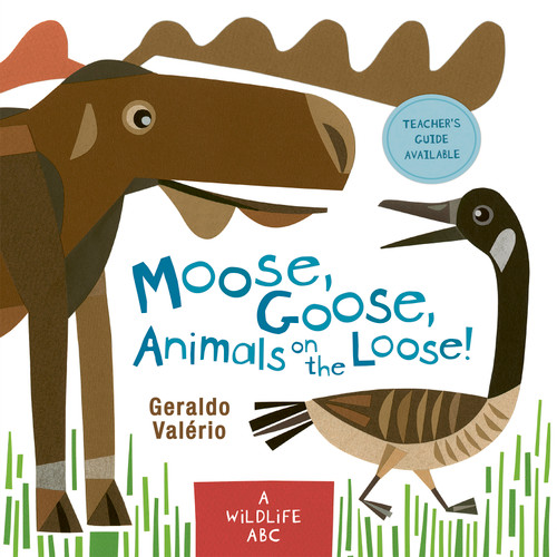 Moose, Goose, Animals on the Loose! (A Wildlife ABC) by Geraldo Valério, 9781771477499