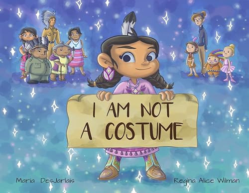 I am Not a Costume by Maria DesJarlait, Regina Alice Wilman, 9781778540738
