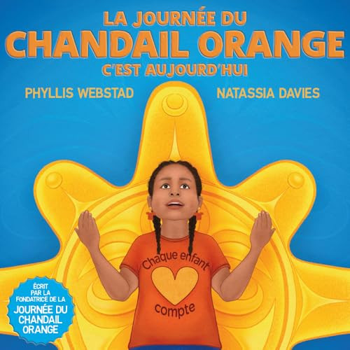 La Journée du chandail orange, c'est aujourd'hui (French Edition) by Phyllis Webstad, Natassia Davies, Pao-Lan Ladouceur, 9781778540677