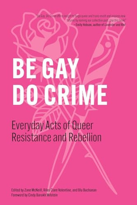 Be Gay, Do Crime (Everyday Acts of Queer Resistance and Rebellion) - 9798887441306 by Zane McNeill, Riley Clare Valentine, Blu Buchanan, Cindy Barukh Milstein, Working Class History