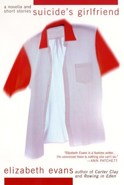 Suicide's Girlfriend (A Novella and Short Stories) by Elizabeth Evans, 9780060954673