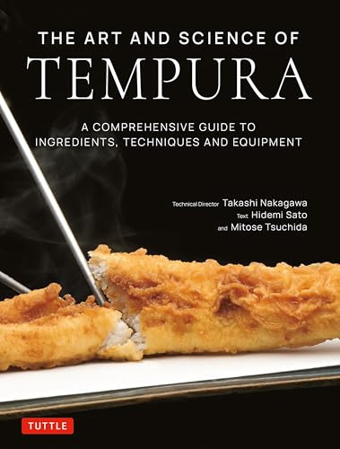 The Art and Science of Tempura (A Comprehensive Guide to Ingredients, Techniques and Equipment) by Takashi Nakagawa, Hidemi Sato, 9784805319123