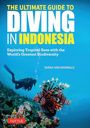 The Ultimate Guide to Diving in Indonesia (Exploring the Tropical Seas with the World's Greatest Marine Biodiversity) by Sarah Ann Wormald, 9780804859042