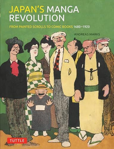 Japan's Manga Revolution (From Painted Scrolls to Comic Books 1680 -1920) by Andreas Marks, 9784805319017