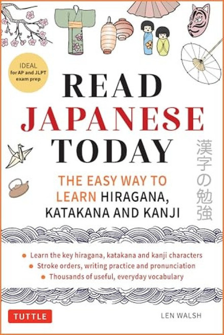 Read Japanese Today (The Easy Way to Learn Hiragana, Katakana and Kanji) by Len Walsh, 9784805319574