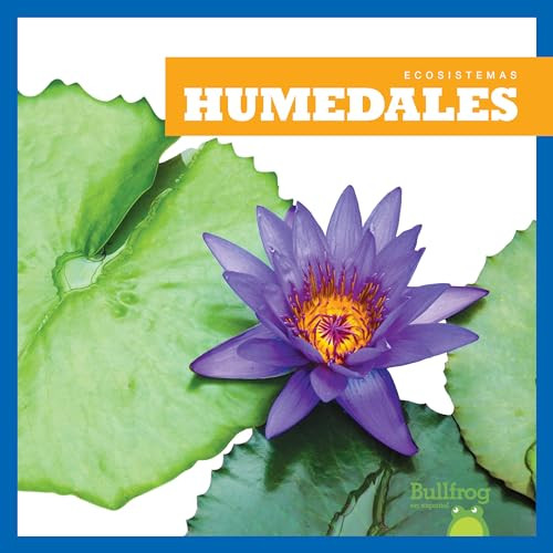 Humedales (Wetlands) (Spanish Edition) by Nadia Higgins, 9781620318034