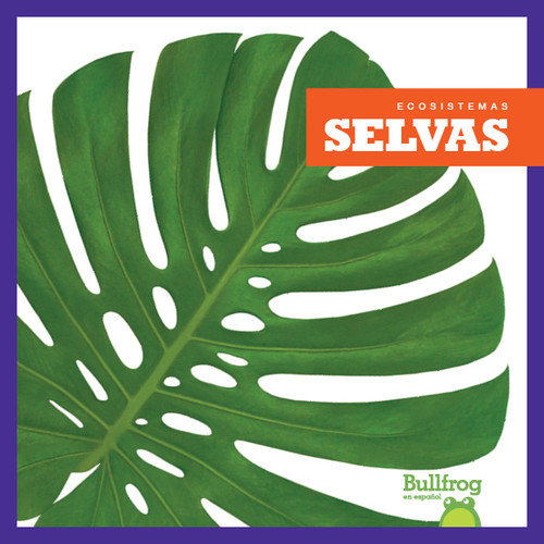 Selvas (Rain Forests) (Spanish Edition) by Nadia Higgins, 9781620318065