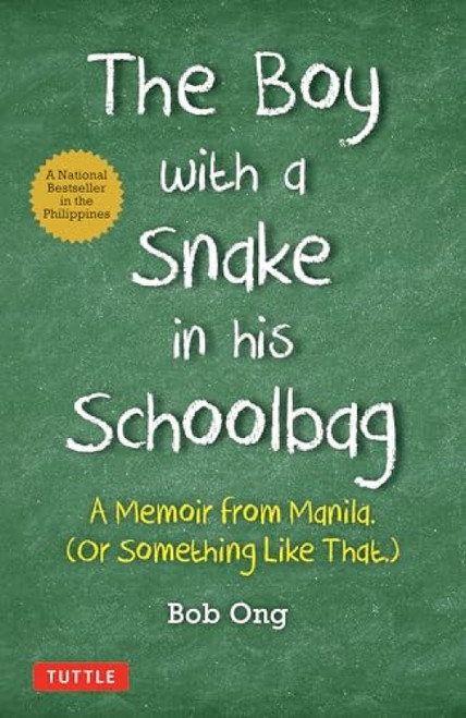 The Boy with A Snake in his Schoolbag (A Memoir from Manila (Or Something Like That)) - 9780804859202 by Bob Ong, Freely Abrigo