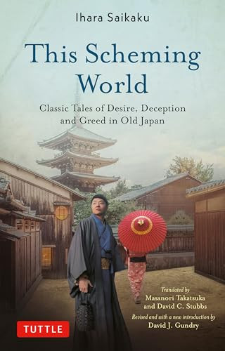 This Scheming World (Classic Tales of Desire, Deception and Greed in Old Japan) - 9780804859325 by Ihara Saikaku, Masanori Takatsuka, David C. Stubbs, David J. Gundry, 9780804859325