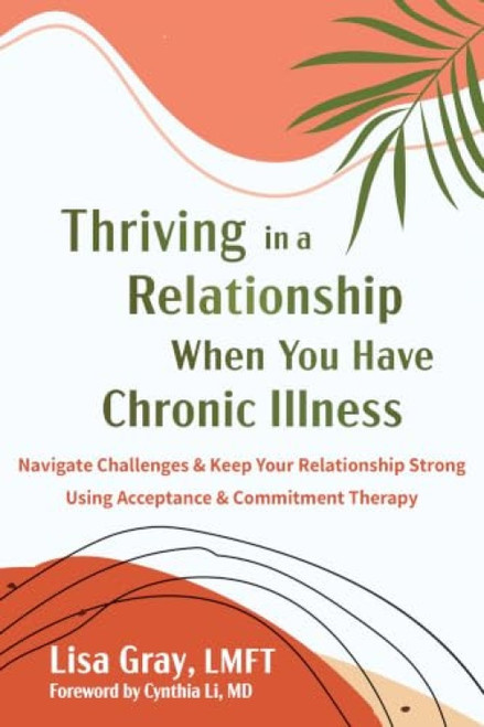 Thriving in a Relationship When You Have Chronic Illness by Lisa Gray, Cynthia Li, 9781648486081