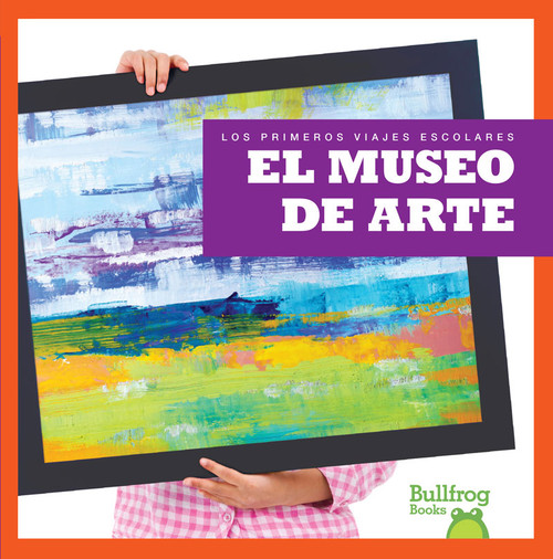 El museo de arte (Art Museum) (Spanish Edition) by Cari Meister, 9781620316214