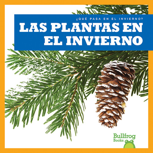 Las plantas en el invierno (Plants in Winter) (Spanish Edition) - 9781620315293 by Jenny Fretland VanVoorst, 9781620315293