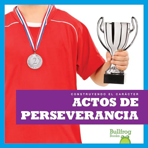 Actos de perseverancia (Showing Perseverance) (Spanish Edition) - 9781620319802 by Rebecca Pettiford, 9781620319802