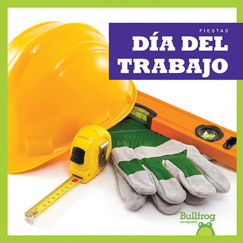 Día del Trabajo (Labor Day) (Spanish Edition) - 9781620319963 by Erika S. Manley, 9781620319963